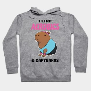 I Like Aerobics and Capybaras Hoodie